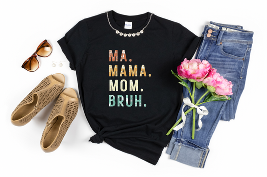 Ma mom mama bruh Tshirt